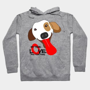 MY TRUE LOVE HAS FOUR PAWS Hoodie